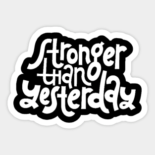 Stronger Than Yesterday - Gym Workout Fitness Motivation Quote (White) Sticker